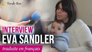 Interview - Eva SANDLER, traduite en français par Torah-Box