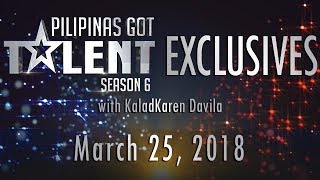 Pilipinas Got Talent Season 6 Exclusives - March 25, 2018