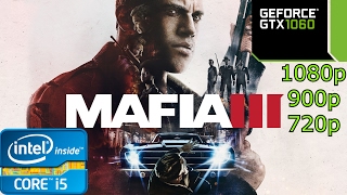Mafia 3  - i5 4460 - 8GB RAM - GTX 1060 - 1080p - 900p - 720p