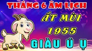 ÔI THẬT BẤT NGỜ! Tuổi ẤT MÙI 1955 Từ Nay Đến Hết Tháng 6 Âm LÀM ĂN RA LỘC TIỀN TỶ CẦM TAY, CỰC GIÀU