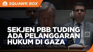 Sekjen PBB Tuding Ada Pelanggaran Hukum Internasional di Gaza