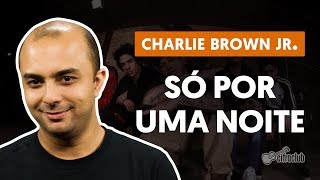 Só Por Uma Noite - Charlie Brown Jr. (aula de bateria)