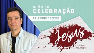 Culto de Celebração | 11h - 20/08/2017 | Pr. Eduardo Borges