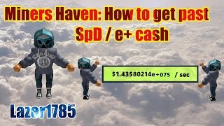 Miners Haven: How to get past Spd / e+ cash (HIGH CASH)