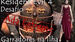 Resident Evil 4 -Desafio- Ada Extreme na Ilha dos Garradores