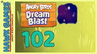 Angry Birds Dream Blast Level 102 - Walkthrough, No Boosters