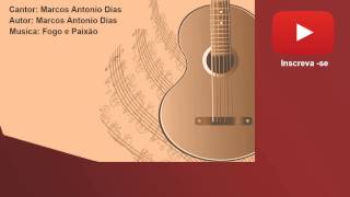 Marcos Dias - Fogo e Paixão
