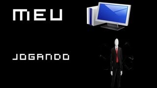 Meu PC jogando SLENDER.