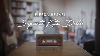 FIERSA BESARI - Seperti Kita Dulu (Official Lyric Video)