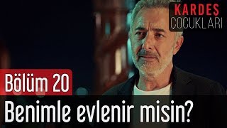 Kardeş Çocukları 20. Bölüm - Benimle Evlenir misin?