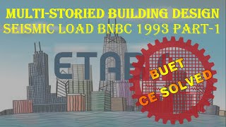 Vertical + Seismic Load (P-1) BNBC 1993 || Building Design || ETABS 2016 || Bangla || BUET CE SOLVED