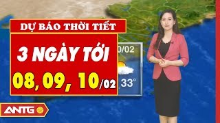 Dự báo thời tiết tối ngày 07/02/2020 và 3 ngày tiếp theo | Bản tin Thời tiết mới nhất | ANTG