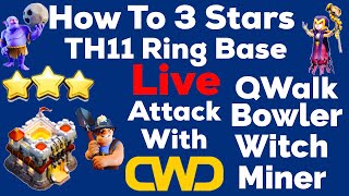 ClashOfClan?How To 3Stars TH11 Ring Bases With QWalk-Miner,Witch,&Bowler?Live Attacks With Dan?