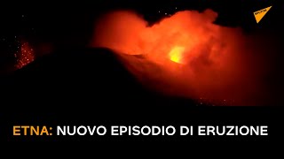 Etna: nuovo episodio di eruzione