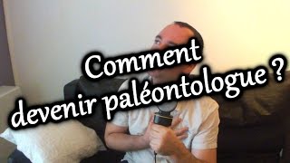 LES METIERS DE LA PALÉONTOLOGIE 1 - DEVENIR PALÉONTOLOGUE
