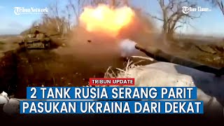 2 Tank Rusia Bombardir Parit Militer Ukraina dari Jarak Dekat