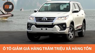 Ô tô giảm giá hàng trăm triệu xả hàng tồn, khách tha hồ lựa chọn |Yêu Xe|