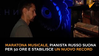 Maratona musicale, pianista russo suona per 50 ore e stabilisce un nuovo record