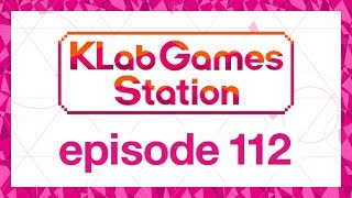 KLab Games Station: Episode 112
