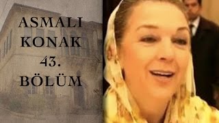ASMALI KONAK 43. Bölüm