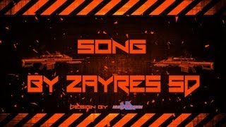 ♪ Song By ZayresSD ♪