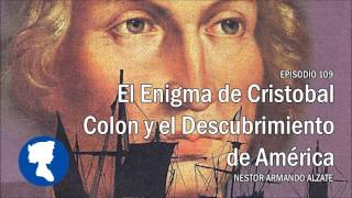 EP 109 • El Enigma de Cristobal Colón y el Descubrimiento de América