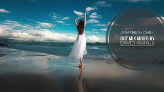HAYKAKAN DANDAX ERGERI MIX 2018 ARMENIAN CHILL OUT MIX