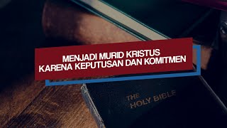 Renungan Malam dan Doa | Menjadi Murid Kristus Karena Keputusan dan Komitmen