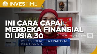 Capai Merdeka Finansial di Usia 30? Ini Dia Caranya