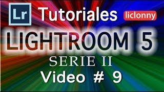 Lightroom 5 Serie II Tutorial 9. ¿Cómo procesar imágenes con Revelado rápido?. liclonny