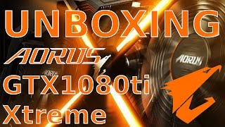 Unboxing: Gigabyte Aorus GTX1080ti Xtreme Edition GeForce GP102 Pascal