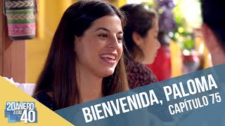 20añero a los 40 | Capítulo 75 | Bienvenida, Paloma