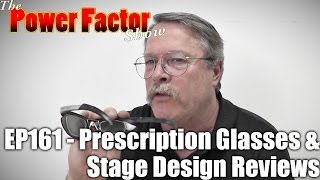 Episode 161 - Prescription Glasses & Stage Design Reviews