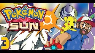 Pokemon Sun and Moon Playthrough! Part 3 of A Lot