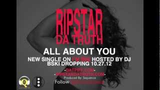 Rip$tar D@ Truth - "All About You" @TherealRipstar