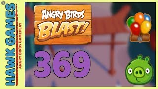 Angry Birds Blast Level 369 Hard - 3 Stars Walkthrough, No Boosters