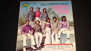 CONJUNTO TROPICAL CARIBE  QUE LE MATEN POLLO