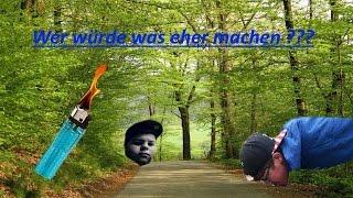 wer würde was eher machen ??? / MyFly und Das Dävve / xD