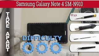 How to disassemble ? Samsung Galaxy Note 4 SM-N910 Take apart Tutorial