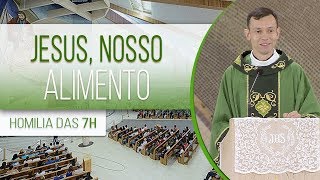 Jesus, nosso Alimento - Pe. Marcio do Prado (12/08/18)