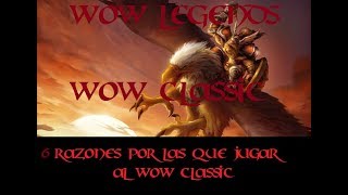 6 razones por las que jugar al wow classic y comparación del wow classic con con BFA