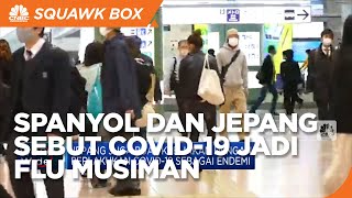 Spanyol dan Jepang Klasifikasikan Covid-19 Menjadi Flu Musiman