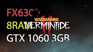 Warhammer Vermintide 2 FX6300/8GB RAM/GTX 1060 3GB