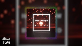 Haze & Mellow - Bleed [Official Audio]
