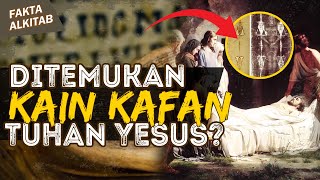 DITEMUKAN KAIN KAFAN TUHAN YESUS? | #faktaalkitab