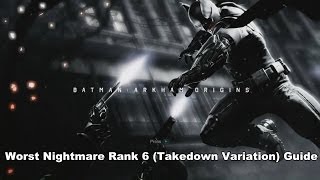 Batman: Arkham Origins - Worst Nightmare Rank 6 (Takedown Variation)