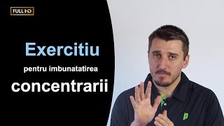 Exercitiu pentru imbunatatirea concentrarii