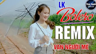 LK - Nhạc sống bolero remix đỉnh cao , người mẫu 2k xinh lung linh .