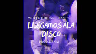 LLegamos ala Disco - WHITE JORDAN - BASTY