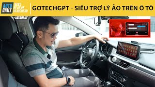 Trải nghiệm GotechGPT - Siêu trợ lý ảo chuyên nghiệp và thân thiện trên ô tô